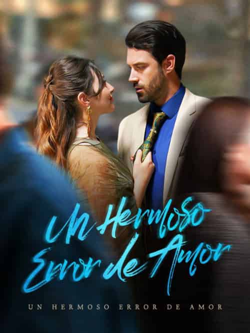 Un Hermoso Error de Amor（57集全）Nia＆McCartney＆＆James＆Holzer - 海之城海外短剧