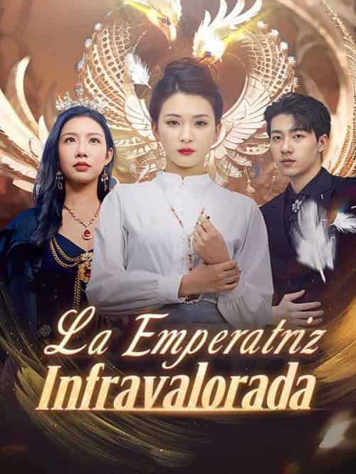 La Emperatriz Infravalorada （Doblado）（97集全）Adrián＆Casares＆Aurora＆Valverde - 海之城海外短剧