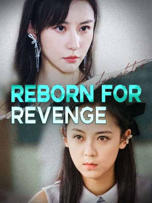 Reborn for Revenge（36 episodes） - 海之城海外短剧