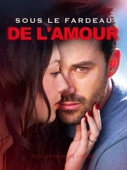 Sous le Fardeau de l＆#039;Amour（54集全）Blaise＆Morin＆Johanne＆Savoie - 海之城海外短剧