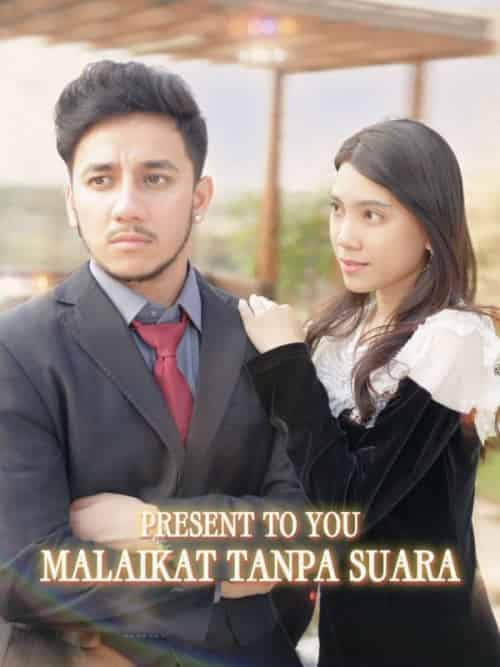 Present to You Malaikat Tanpa Suara（15集全）Angelia＆＆Bobi - 海之城海外短剧