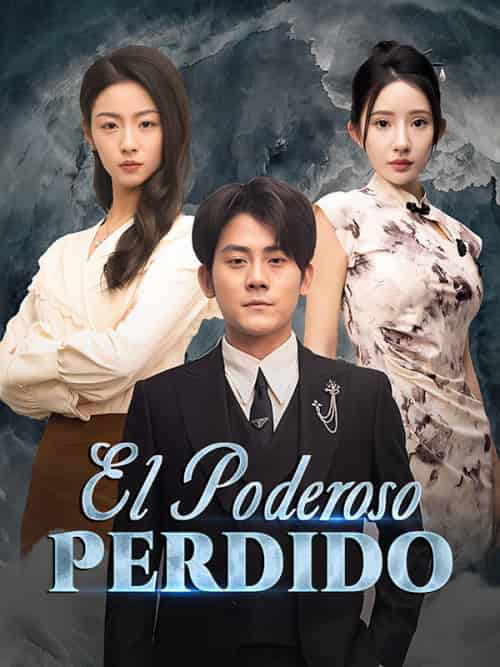 El Poderoso Perdido（73集全）Luis＆Torres＆＆Ana＆Pérez - 海之城海外短剧