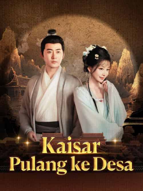 Kaisar Pulang ke Desa（63集全）Alingga＆Pradipta＆＆Arista＆Septian - 海之城海外短剧
