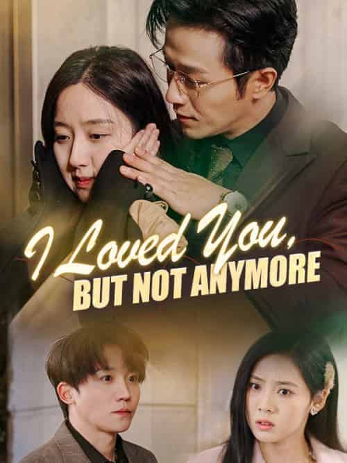 I Loved You, But Not Anymore I Loved You, But Not Anymore