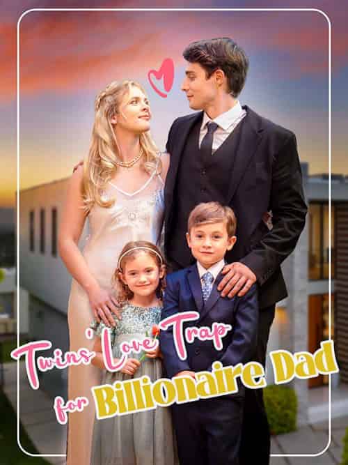 Twins＆#039; Love Trap for Billionaire Dad（64集全）Christina＆＆Evan - 海之城海外短剧