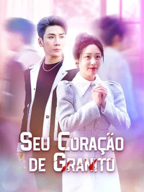 Seu Coração de Granito（38集全）Elisandra＆Siqueira＆＆Kléber＆Carmo - 海之城海外短剧
