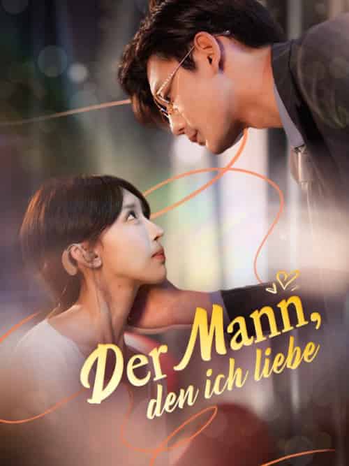 Der Man, den ich liebe（95集全）Elena＆Stein＆＆Vincent＆Beck - 海之城海外短剧