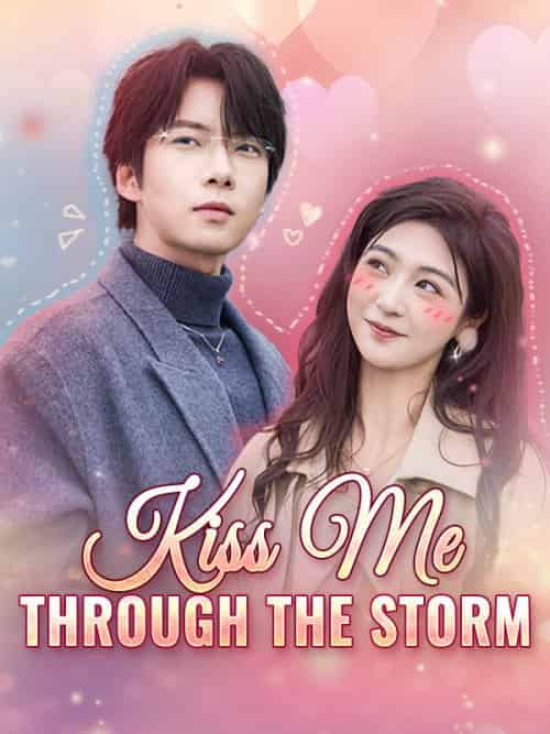 Kiss Me Through the Storm（94集全）Julian＆York＆＆Wendy＆Clark - 海之城海外短剧