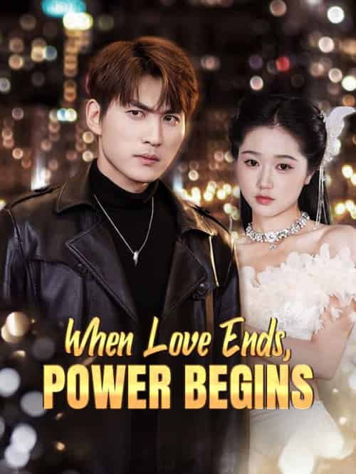 When Love Ends, Power Begins（100集全）Finn＆Knot - 海之城海外短剧