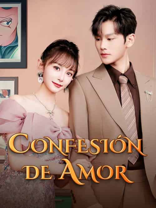 Confesión de Amor（55集全）Adrián＆Quiñones＆＆Luciana＆Suárez - 海之城海外短剧