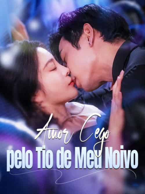 Amor Cego pelo Tio de Meu Noivo（100集全）Julia＆Soares＆Paulo＆Lima - 海之城海外短剧