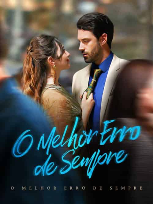 O Melhor Erro de Sempre（57集全）Nina＆Macedo＆＆Javé＆Resende - 海之城海外短剧