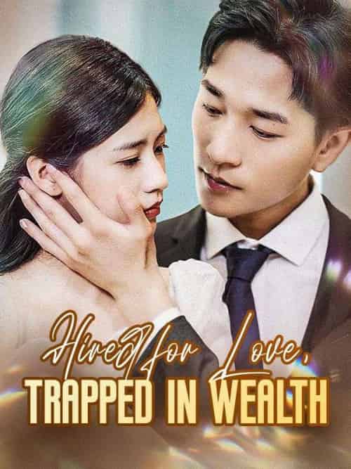 Hired for Love, Trapped in Wealth（42集全）Jose＆Gilbert＆＆Alexis＆Owen - 海之城海外短剧
