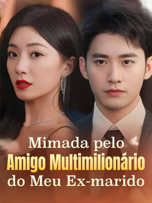 Mimada pelo Amigo Multimilionário do Meu Ex-marido（74集全）Felipinho＆Amorim＆＆Telma＆Carriço - 海之城海外短剧