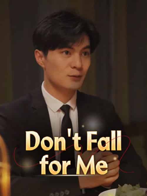 Don＆#039;t Fall for Me（100集全）Matteo＆Grey＆＆Maddie - 海之城海外短剧