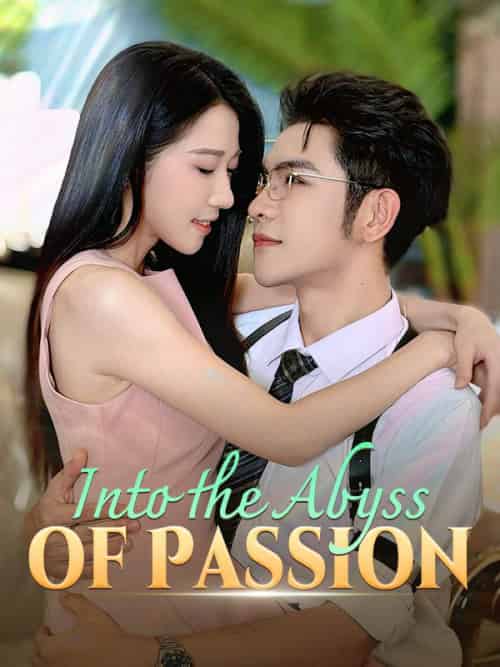 Into the Abyss of Passion（73集全）Caleb＆Dunn＆＆Ruby＆Lane - 海之城海外短剧