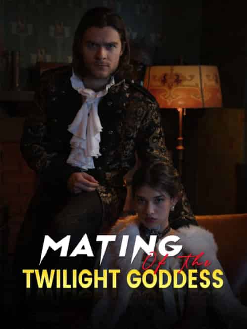 Mating of the Twilight Goddess（61集全）Eva＆Silas - 海之城海外短剧