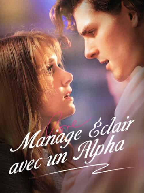 Mariage Éclair avec un Alpha（74集全）Briac＆Levert＆Lilas＆Sanchez - 海之城海外短剧