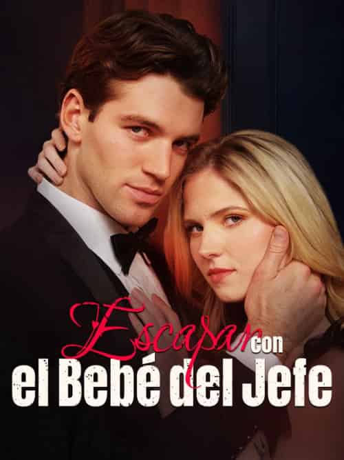 Escapar con el Bebé del Jefe Escapar con el Bebé del Jefe
