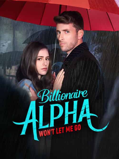 Billionaire Alpha Won’t Let Me Go Billionaire Alpha Won’t Let Me Go