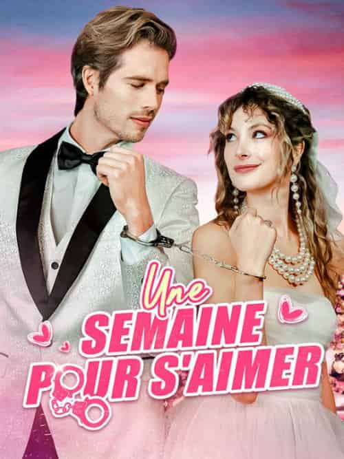 Une Semaine Pour s＆#039;Aimer（55集全）Florian＆Vidal＆Elsa＆Hulot - 海之城海外短剧
