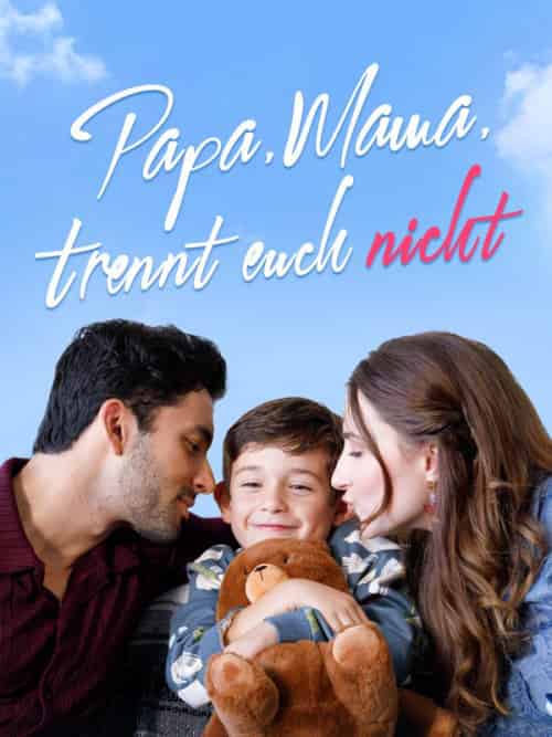 Papa, Mama, trennt euch nicht（58集全）Dexter＆Windsor＆Lilian＆Hope - 海之城海外短剧