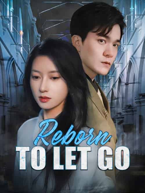 Reborn to Let Go（43集全）Kaitlyn＆McGee＆＆Owen＆Whitman - 海之城海外短剧