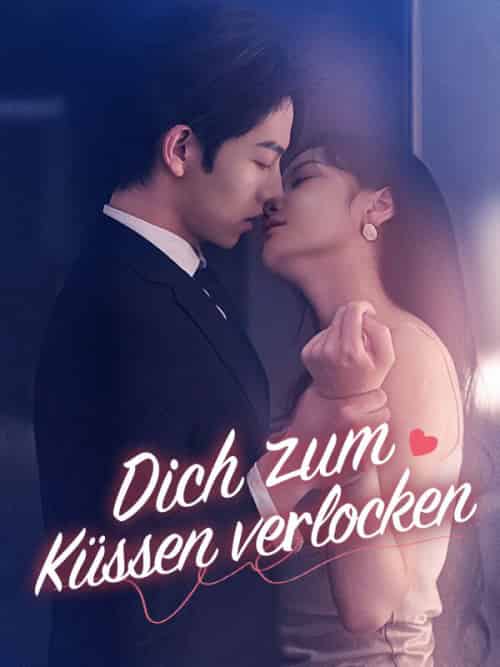Dich zum Küssen verlocken（82集全）Lena＆Becker＆＆Felix＆Wagner - 海之城海外短剧