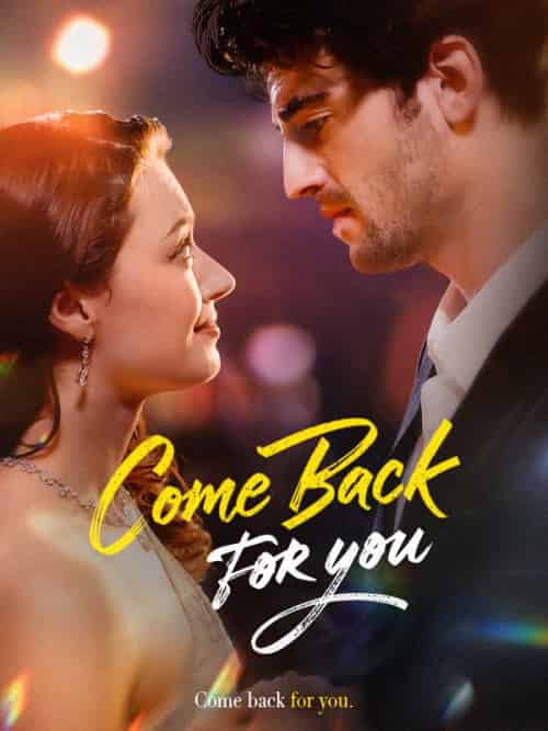 Come Back For You（65集全）JOHNNY＆WONDER＆Shannon＆Clark - 海之城海外短剧