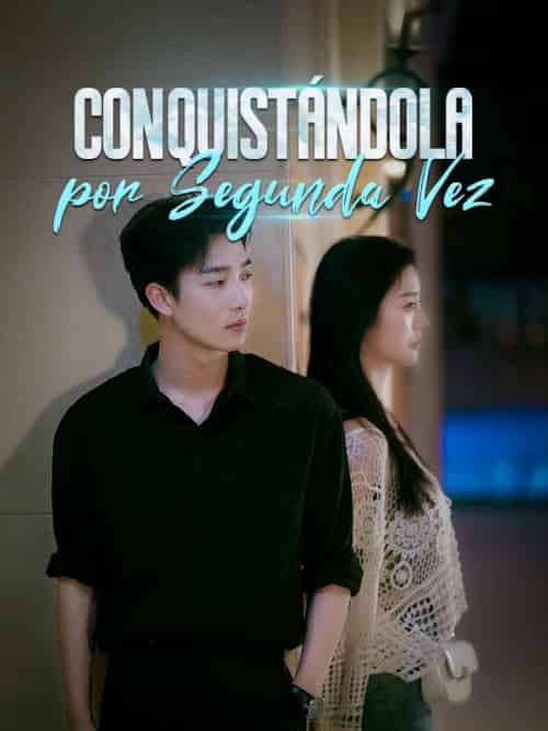 Conquistándola por Segunda Vez（81集） - 海之城海外短剧