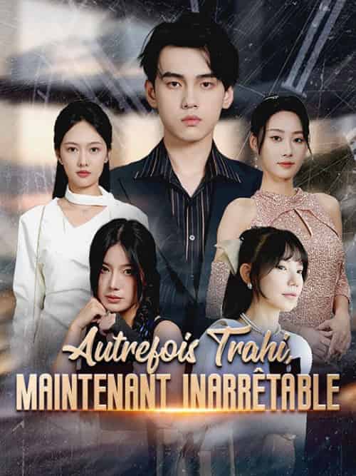 Autrefois Trahi, Maintenant Inarrêtable（70集全）Xavier＆Gaudin＆Aurore＆Gaudin - 海之城海外短剧