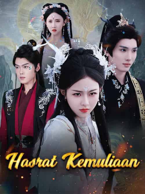 Hasrat Kemuliaan（36集全）Kaizen＆Argantara＆＆Arnica＆Sadipta - 海之城海外短剧