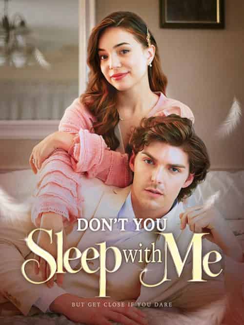 Don＆#039;t You Sleep with Me（59集全）Miles＆Kipling＆＆Clara＆Herty - 海之城海外短剧