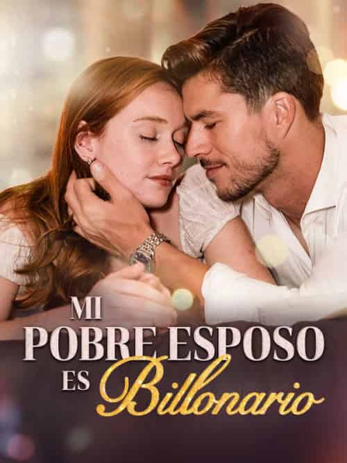 Mi Pobre Esposo es Billonario Mi Pobre Esposo es Billonario