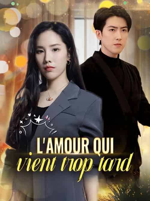 L'amour qui vient trop tard L'amour qui vient trop tard