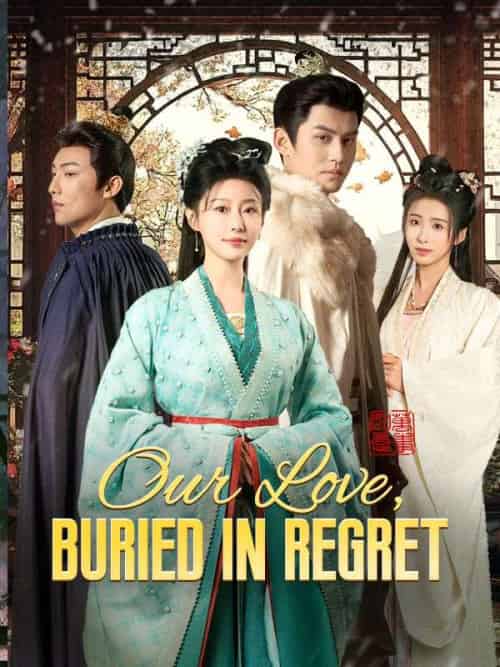 Our Love, Buried in Regret（63集全）Kate＆Silva＆＆Liam＆Meyer - 海之城海外短剧