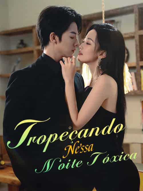 Tropeçando Nessa Noite Tóxica Tropeçando Nessa Noite Tóxica
