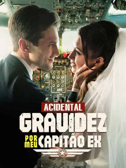 Acidental Gravidez por Meu Capitão Ex Acidental Gravidez por Meu Capitão Ex
