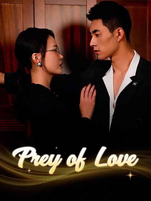 Prey of Love（50集全）Sophie＆Hall＆＆Ethan＆Gray - 海之城海外短剧