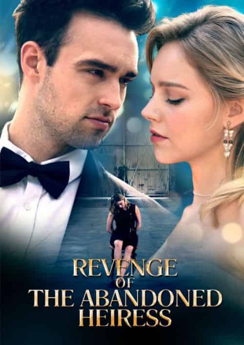 Revenge of the Abandoned Heiress（60集全）Mia＆Gerber＆＆Joshua＆Lane - 海之城海外短剧