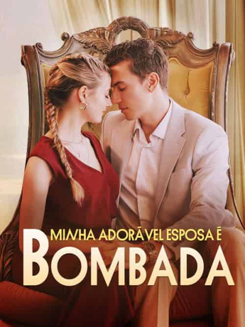 Minha Adorável Esposa É Bombada（57集全）Joel＆＆Bruna - 海之城海外短剧