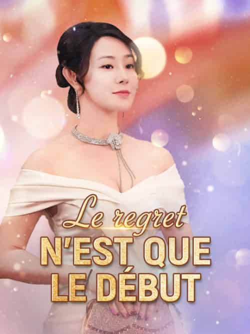 Le regret n＆#039;est que le début（91集全）Liam＆Voss＆Lyna＆Cortès - 海之城海外短剧