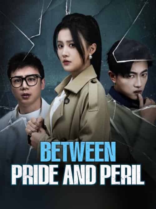 Between Pride and Peril（30集全）Jane＆Holt＆＆Phil＆Soot - 海之城海外短剧