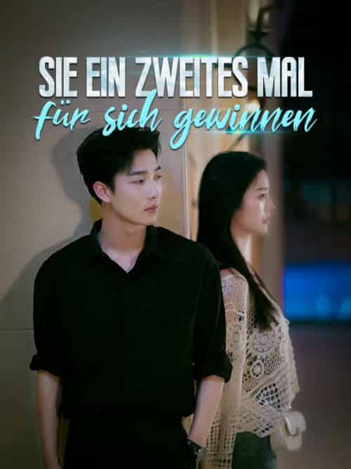 Sie ein zweites Mal für sich gewinnen（81集全）Tim＆Schulte＆＆Jule＆Sommer - 海之城海外短剧