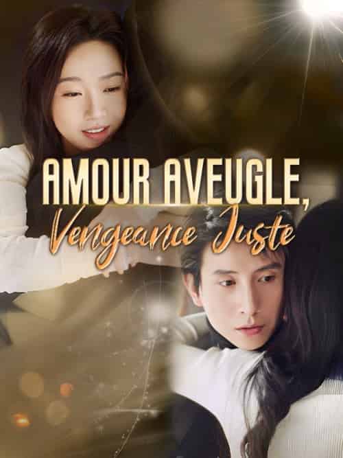 Amour Aveugle, Vengeance Juste Amour Aveugle, Vengeance Juste