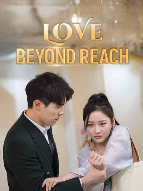Love Beyond Reach（71集全）Maya＆Nichols＆＆Felix - 海之城海外短剧