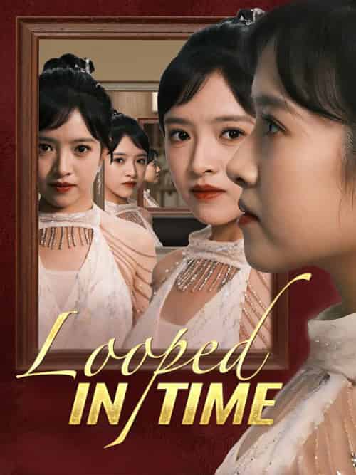 Looped in Time Looped in Time