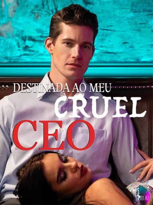 Destinada ao Meu Cruel CEO Destinada ao Meu Cruel CEO