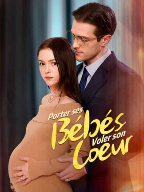 Porter ses Bébés, Voler son Cœur（57集全）Silvain＆Hamon＆Éliette＆Rolland - 海之城海外短剧