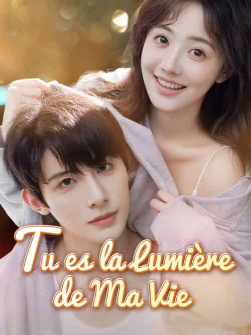Tu es la Lumière de Ma Vie（77集全）Jérôme＆Gaillard＆Valérie＆Roberge - 海之城海外短剧